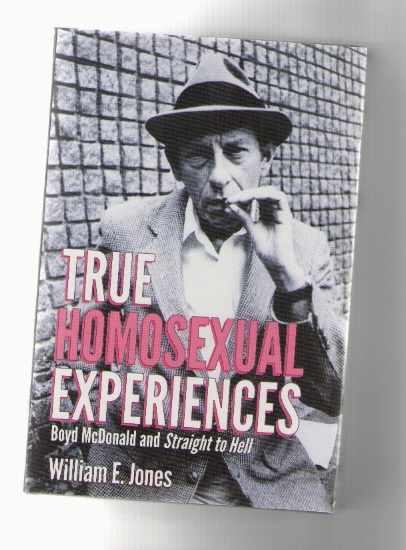 JONES, William E. - True Homosexual Experiences - Boyd McDonald and Straight to Hell